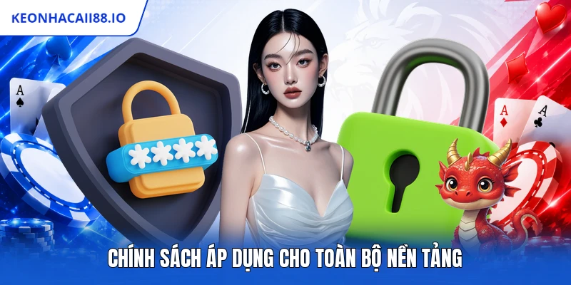 Chính sách áp dụng cho toàn bộ nền tảng