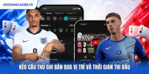 Kèo Cầu Thủ Ghi Bàn Qua Vị Trí Và Thời Gian Thi Đấu