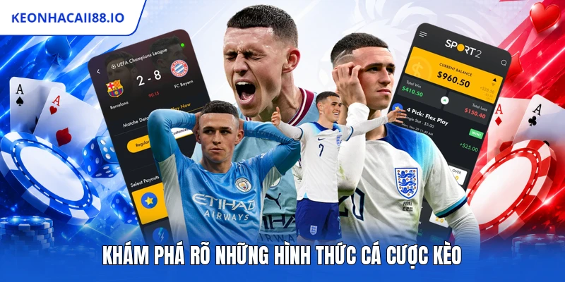 Khám phá rõ những hình thức cá cược kèo