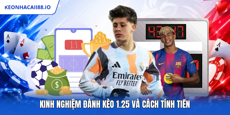 Kinh nghiệm đánh kèo 1.25 và cách tính tiền
