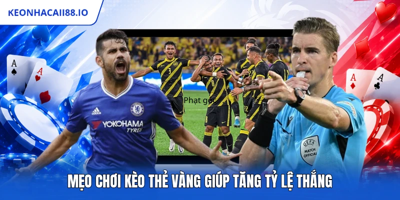 Mẹo chơi kèo thẻ vàng giúp tăng tỷ lệ thắng