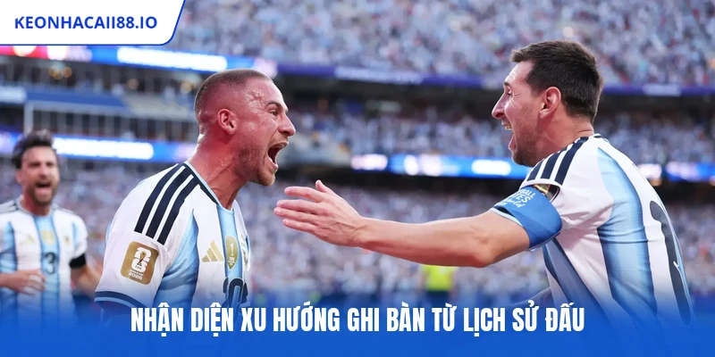 Nhận diện xu hướng ghi bàn từ lịch sử đấu