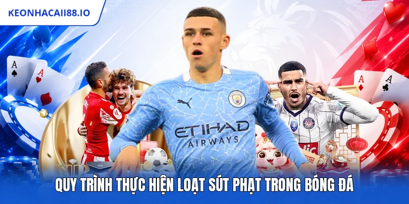 Quy trình thực hiện loạt sút phạt trong bóng đá
